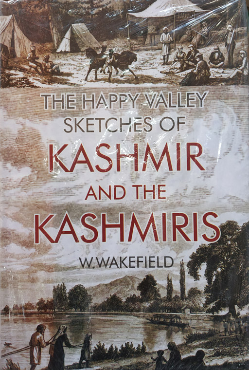 The Happy Valley Sketches Of Kashmir And The Kashmiris
